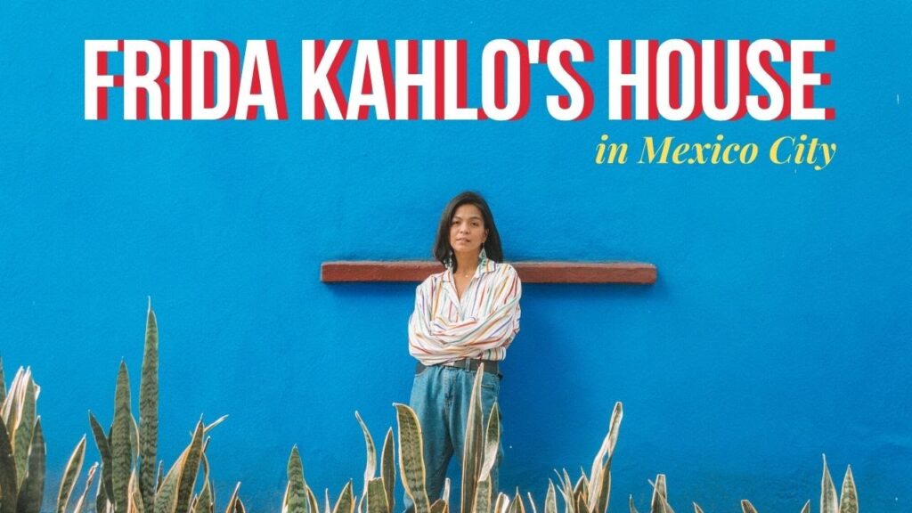 How to Explore Frida Kahlo’s Legacy in Mexico City