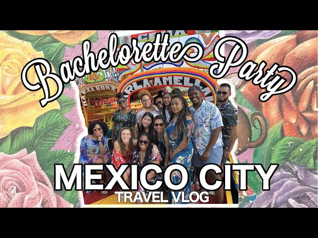 How to Plan the Ultimate Bachelor/Bachelorette Party in Mexico City